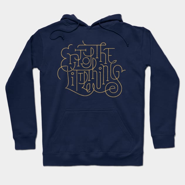 Enjoy The Little Things Hoodie by Atomicvibes